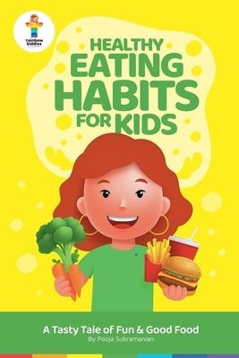Healthy Eating Habits for Kids by Subramanian, Pooja