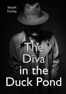 The Diva in the Duck Pond by Fortey, Stuart