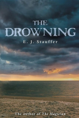 The Drowning by Stauffer, E. J.
