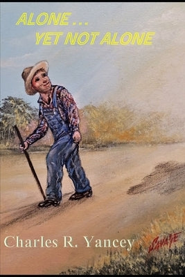 Alone ... Yet Not Alone by Yancey, Charles R.