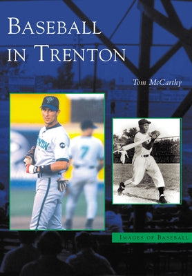 Baseball in Trenton by McCarthy, Tom