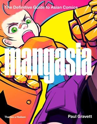Mangasia: The Definitive Guide to Asian Comics by Gravett, Paul