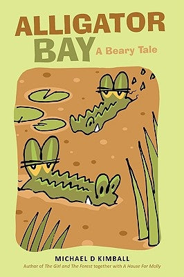 Alligator Bay: A Beary Tale by Kimball, Michael D.