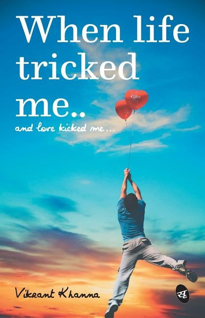 When Life tricked me by Khanna, Vikrant