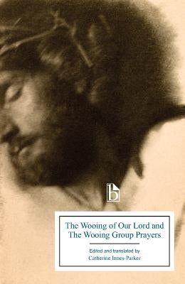 The Wooing of Our Lord and the Wooing Group Prayers by Innes-Parker, Catherine