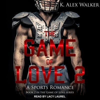 The Game of Love II by Walker, K. Alex
