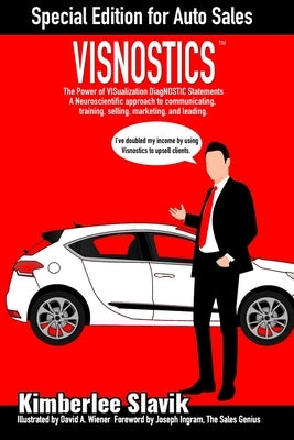 Visnostics - Special Edition for Auto Sales: The Power of VISualization DiagNOSTIC Statements A Neuroscientific Approach to Communicating, Training, S by Wiener, David a.