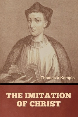 The Imitation of Christ by A'Kempis, Thomas