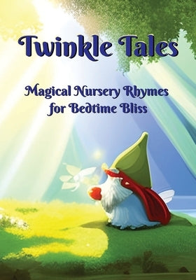 Twinkle Tales: Magical Nursery Rhymes for Bedtime Bliss by Bear, Cher