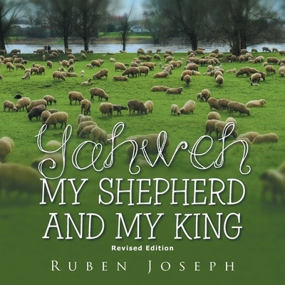 Yahweh, My Shepherd and My King by Joseph, Ruben