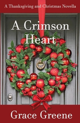 A Crimson Heart: A Thanksgiving and Christmas Novella by Greene, Grace