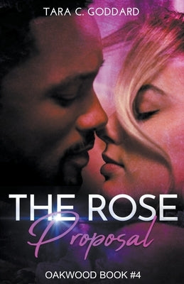 The Rose Proposal by Goddard, Tara C.