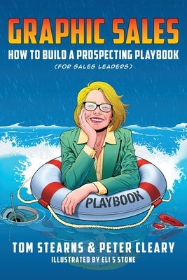 Graphic Sales: How to Build a Prospecting Playbook (for Sales Leaders) by Stearns, Tom