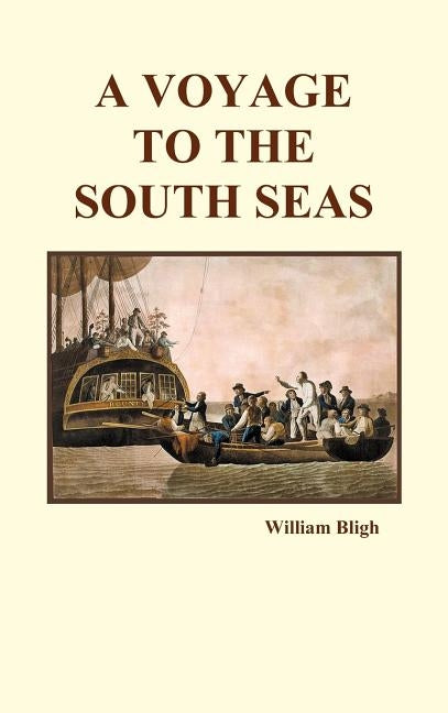 A Voyage to the South Seas (Hardback) by Bligh, William