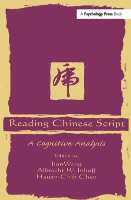 Reading Chinese Script: A Cognitive Analysis by Wang, Jian