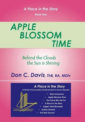 Apple Blossom Time: Behind the Clouds the Sun is Shining by Davis, Don C.