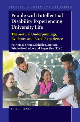 People with Intellectual Disability Experiencing University Life: Theoretical Underpinnings, Evidence and Lived Experience by O'Brien
