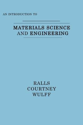 An Introduction to Materials Science and Engineering by Ralls, Kenneth M.