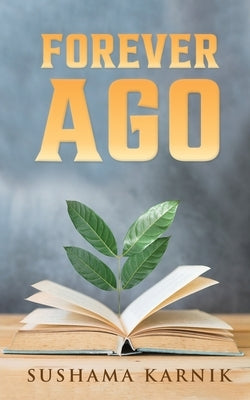 Forever Ago by Sushama Karnik