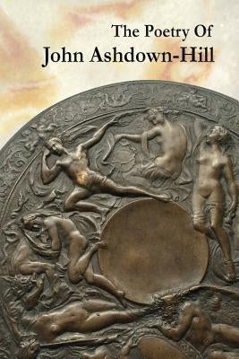 The Poetry Of John Ashdown-Hill by Ashdown-Hill, John