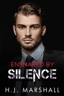 Ensnared by Silence by Marshall, H. J.