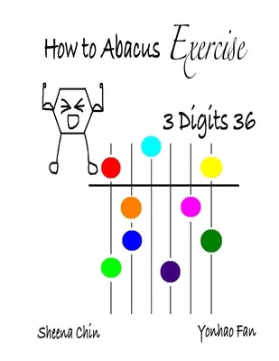 How to Abacus Exercise - 3 Digits 36 by Chin, Sheena