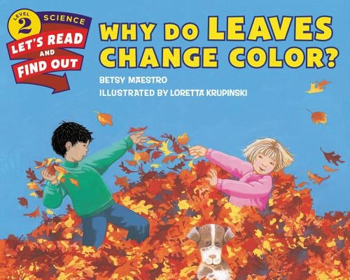 Why Do Leaves Change Color? by Maestro, Betsy