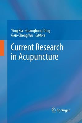 Current Research in Acupuncture by Xia, Ying