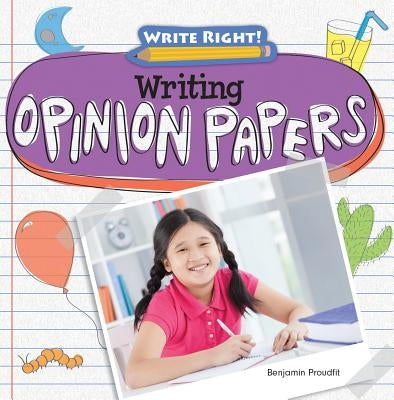 Writing Opinion Papers by Proudfit, Benjamin