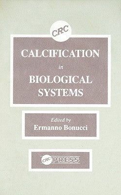Calcification in Biological Systems by Bonucci, Ermanno