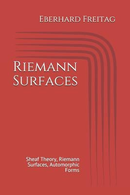 Riemann Surfaces: Sheaf Theory, Riemann Surfaces, Automorphic Forms by Freitag, Eberhard