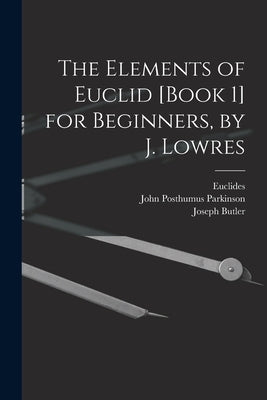 The Elements of Euclid [Book 1] for Beginners, by J. Lowres by Butler, Joseph