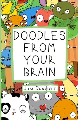 Doodles From Your Brain: Just Doodle 2 by Hills, Daniel