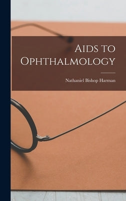 Aids to Ophthalmology by Harman, Nathaniel Bishop 1869-