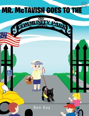 Mr. McTavish: Goes to The Community Park by Bon Kay