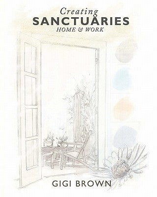 Creating Sanctuaries: Home and Work by Showalter, Beth