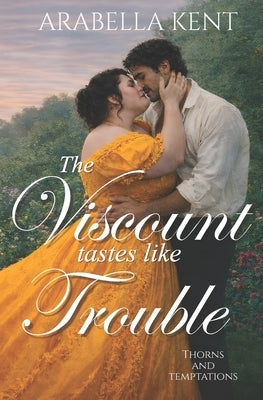 The Viscount Tastes Like Trouble by Kent, Arabella