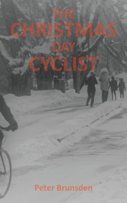 The Christmas Day Cyclist by Brunsden, Peter