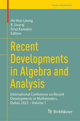 Recent Developments in Algebra and Analysis: International Conference on Recent Developments in Mathematics, Dubai, 2022 - Volume 1 by Leung, Ho-Hon