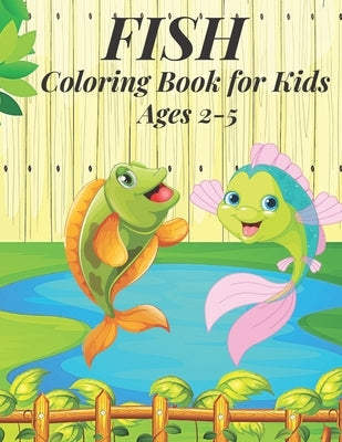 Fish Coloring Book for Kids Ages 2-5: Fish Coloring Book for kids.40 Fish Designs by Sowle, Kaddie