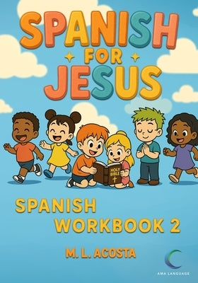 Spanish for Jesus, Spanish Workbook 2 by Acosta, M. L.