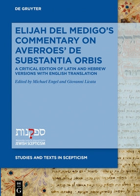 Elijah del Medigo's Commentary on Averroes' de Substantia Orbis: A Critical Edition of the Latin and Hebrew Versions by Engel, Michael