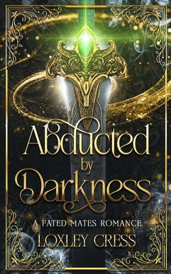 Abducted by Darkness: An Enemies-to-Lovers Romance by Cress, Loxley