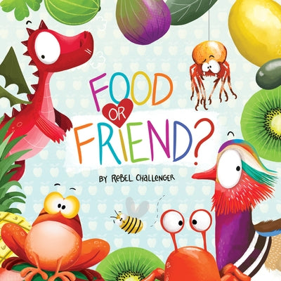 Food or Friend? by Challenger, Rebel