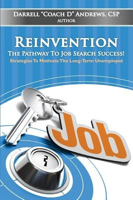 Reinvention-The Pathway To Job Search Success! by Andrews, Darrell J.