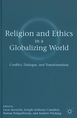 Religion and Ethics in a Globalizing World: Conflict, Dialogue, and Transformation by Anceschi, L.