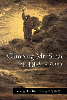 Climbing Mt. Sinai ( ) by Kim-Chang (. )., Young Hee