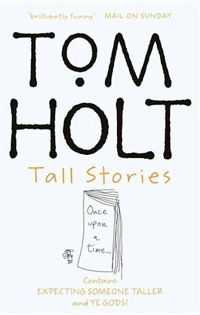 Tall Stories: Expecting Someone Taller & Ye Gods! by Holt, Tom