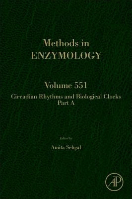 Circadian Rhythms and Biological Clocks Part a: Volume 551 by Sehgal, Amita