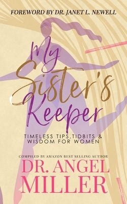 My Sister's Keeper: Timeless Tips, Tidbits & Wisdom For Women by Miller (Angel Barrino), Angel